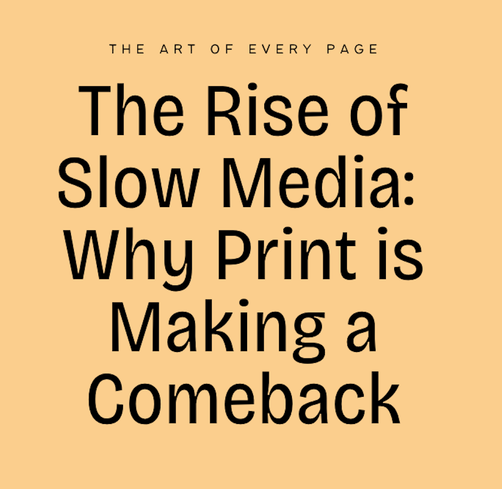 The Rise of Slow Media: Why Print is Making a Comeback